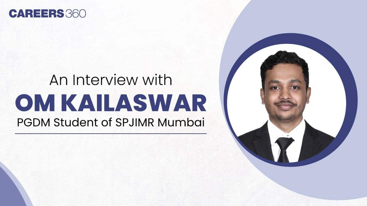 An Interview with Om Kailaswar, PGDM Student of SPJIMR Mumbai
