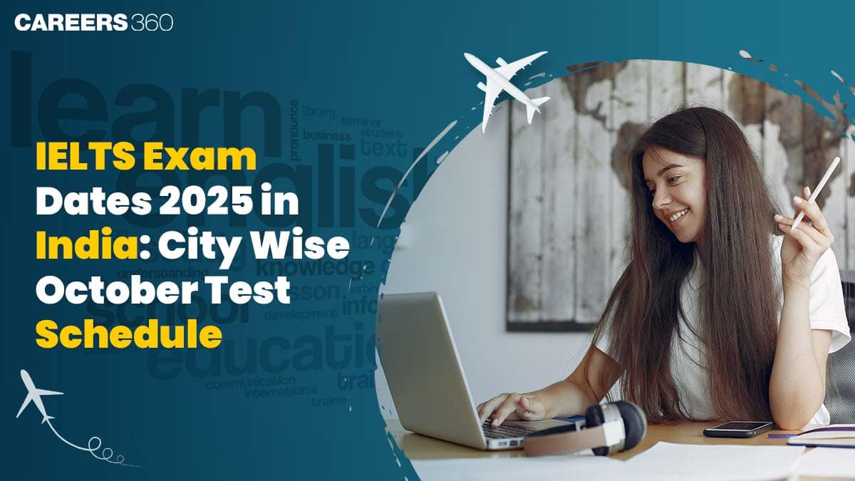 IELTS Exam Dates 2025 in India: City Wise October Test Schedule