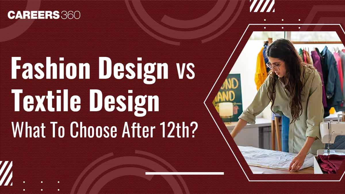 Fashion Design Vs Textile Design: What to Choose After 12th?