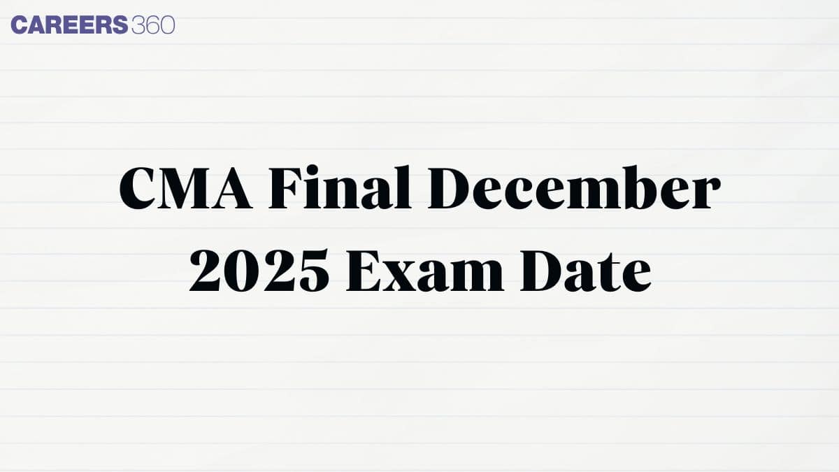CMA Final December 2025 Exam Date (OUT): Check Complete Schedule Here