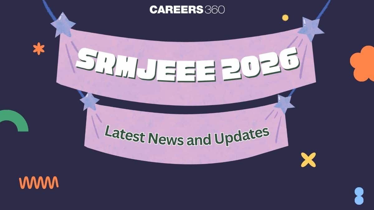 SRMJEEE 2026 Latest News and Updates