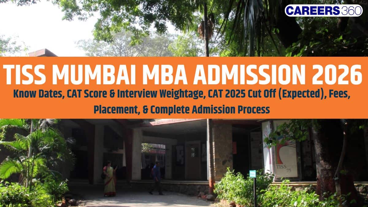 TISS 2026 MBA Admission: 70% Weightage to CAT 2025 Score & 30% to PI, Dates, Form, Fees, & Selection Process