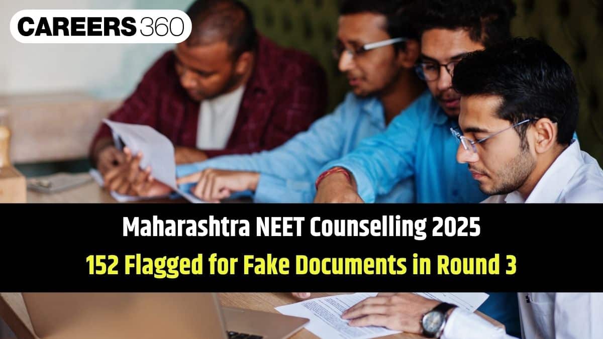 Maharashtra NEET Counselling 2025: 152 Flagged for Fake Documents in Round 3
