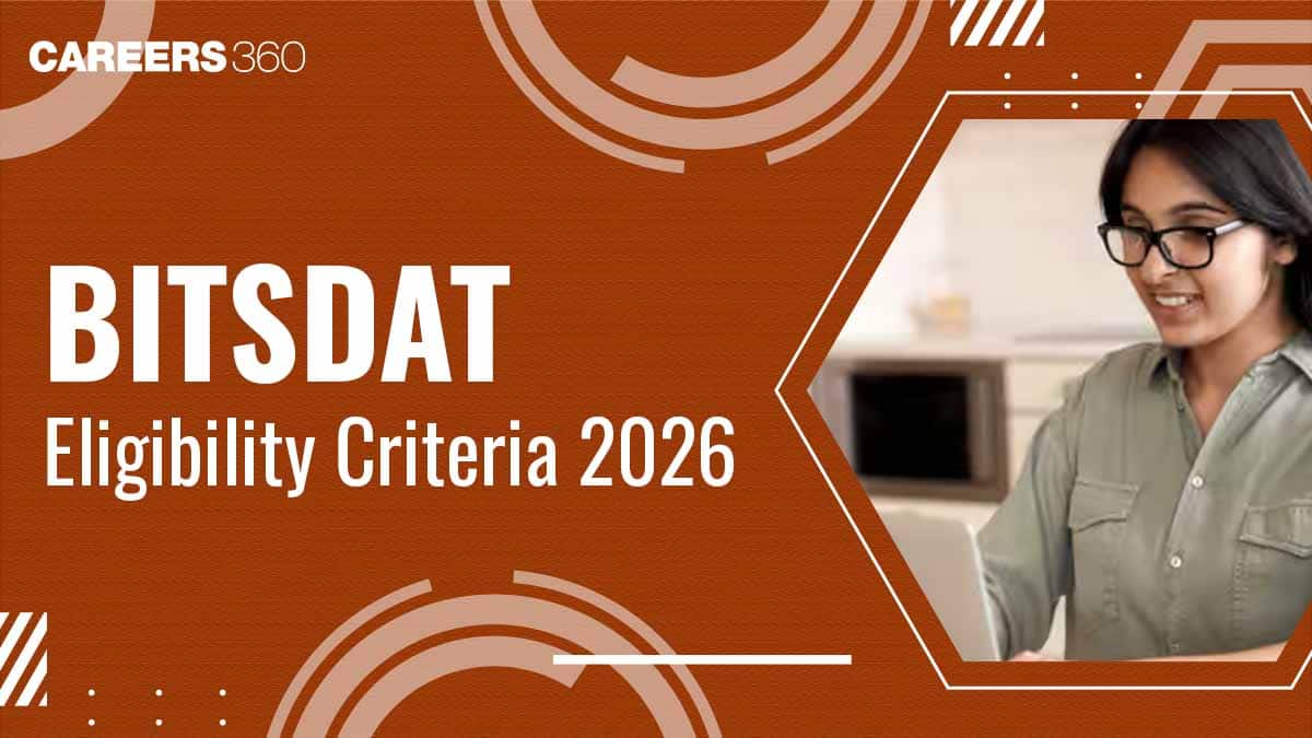 BITS DAT 2026 Eligibility Criteria: Educational Qualification, Age limit, Minimum Passing Marks