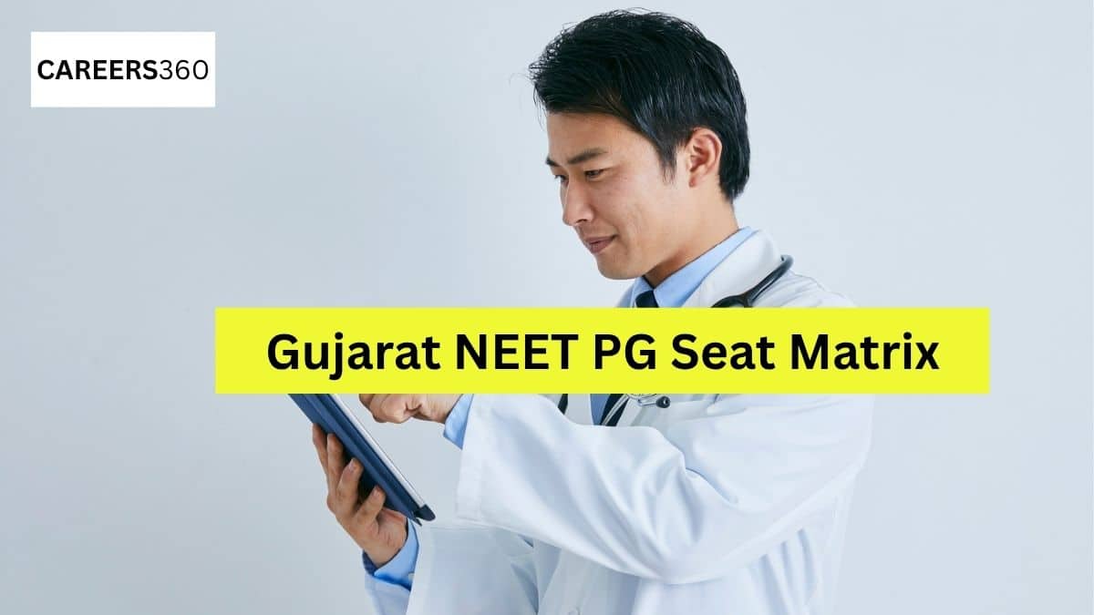 Gujarat NEET PG Seat Matrix 2026: College & Course-wise PG Seat Matrix - Careers360