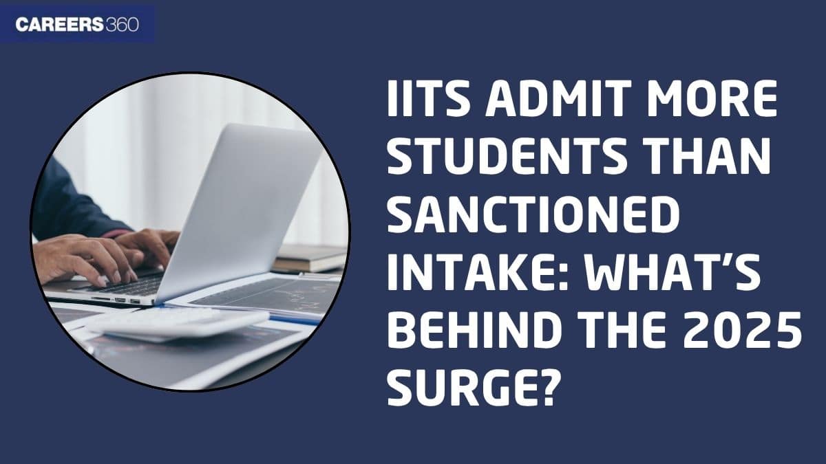 IITs Admit More Students Than Sanctioned Intake: What’s Behind the 2025 Surge?