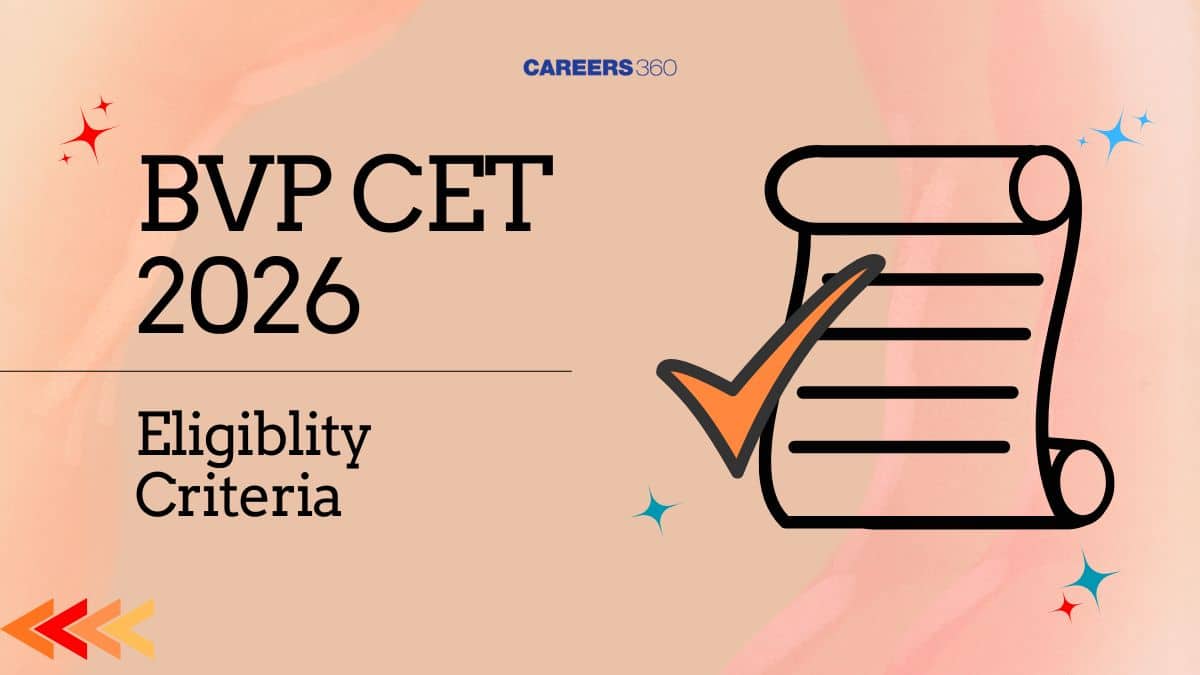 BVP CET Eligibility Criteria 2025 - Check Age Limit, Nationality, Aggregate Marks