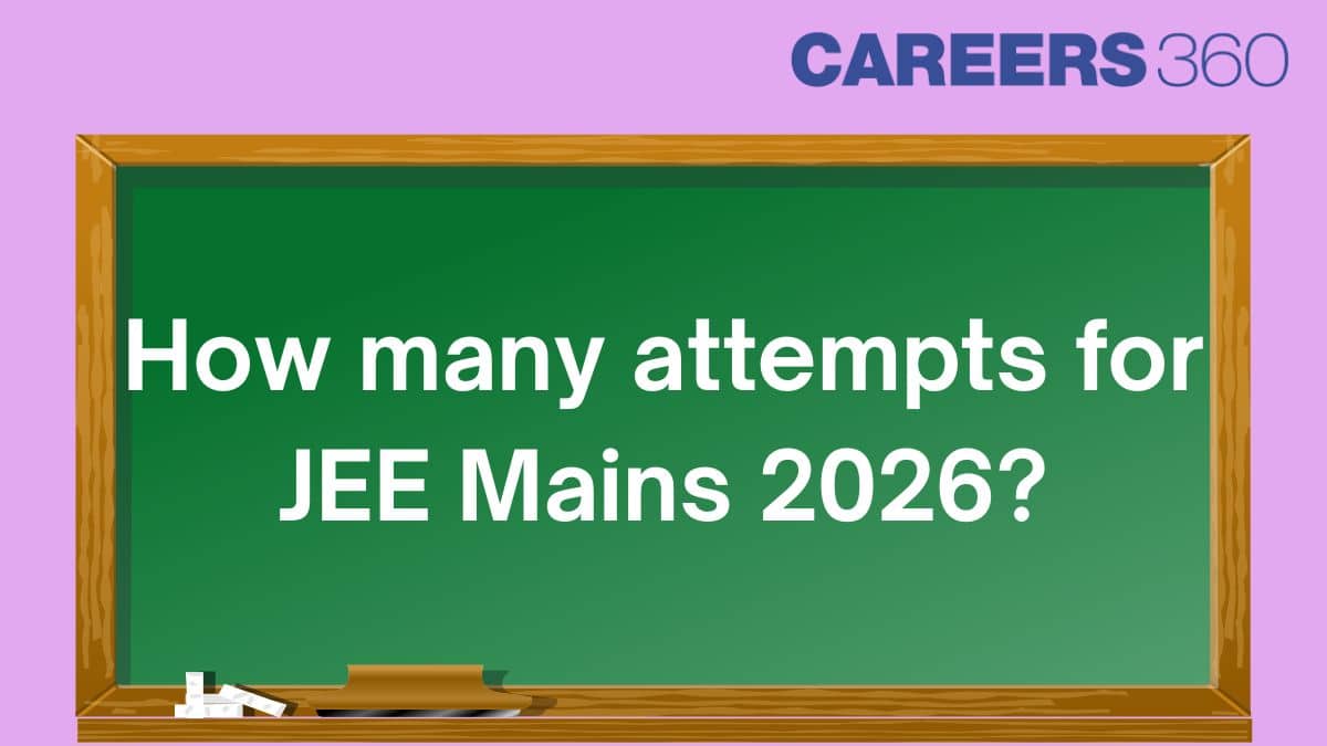 How Many Attempts for JEE Mains 2026? Know Total Chances & Rules by NTA