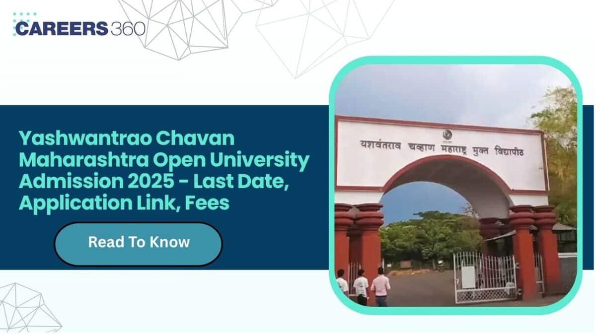 Yashwantrao Chavan Maharashtra Open University Admission 2025 - Last Date, Application Link, Fees