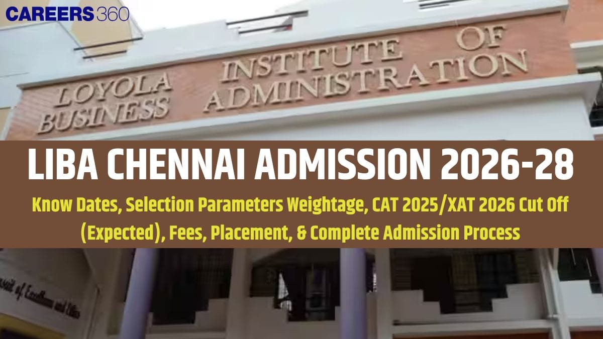 LIBA Chennai PGDM Admissions 2026 OPEN: Selection Criteria, Fees, CAT/XAT Scores Accepted