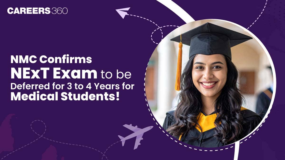 NMC Deferred NExT For 3-4 Years, Impact On International MBBS Graduates!