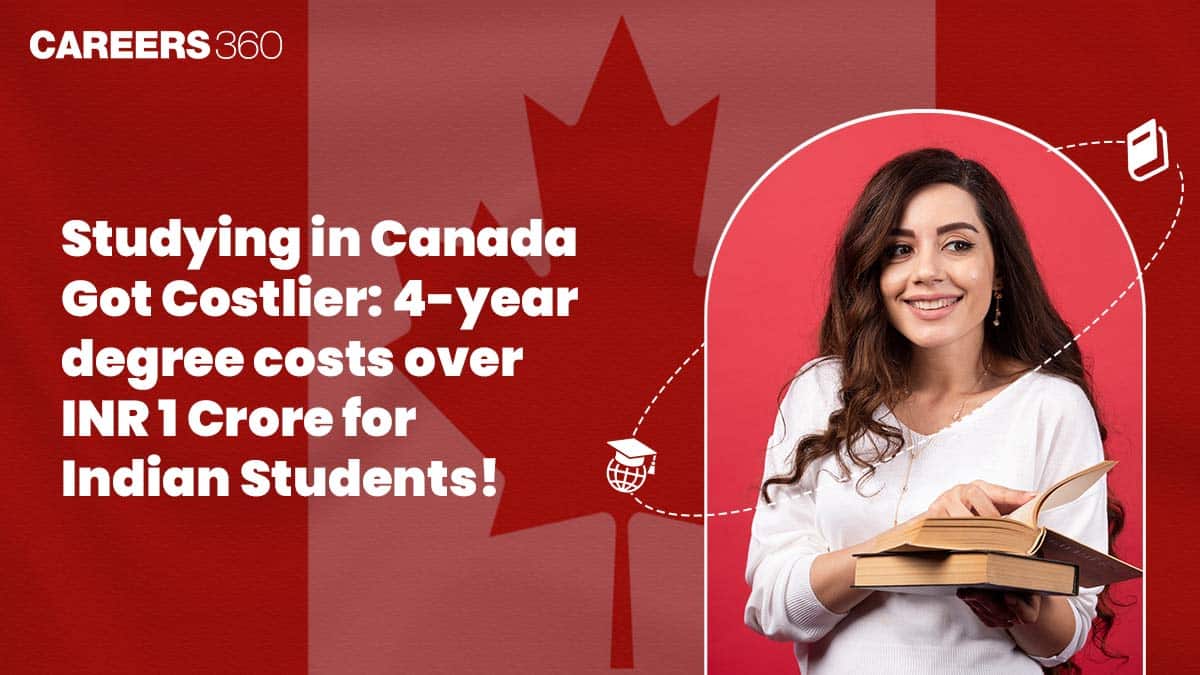 Studying in Canada Got Costlier: 4-year degree costs over INR 1 Crore for Indian Students!