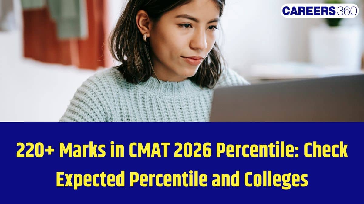 220+ Marks in CMAT 2026: Expected Percentile, MBA College Options & Admission Chances