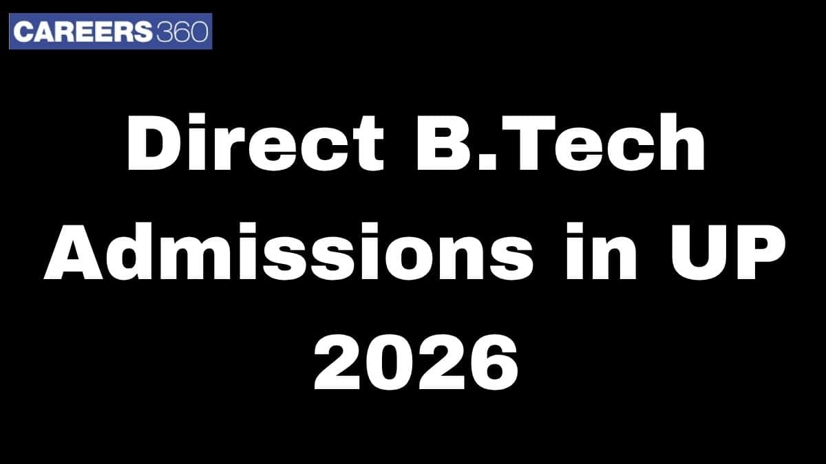 Direct BTech Admission in UP 2026 - Fees, Top Colleges, Eligibility