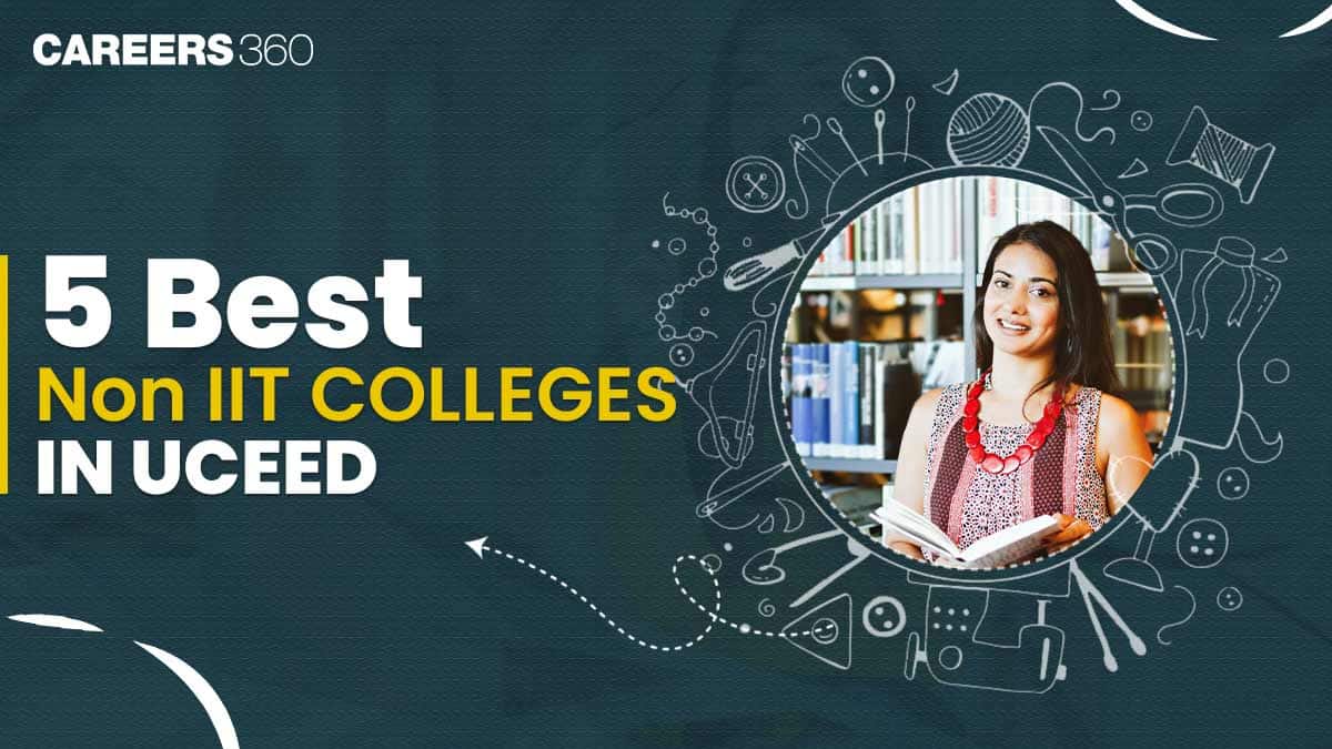 5 Best Non-IIT Colleges Accepting UCEED 2026 Scores for B.Des Admission