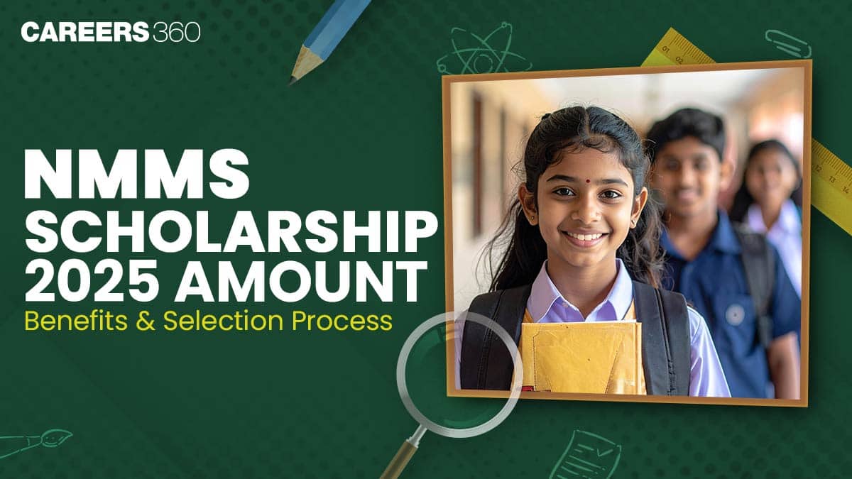 NMMS Scholarship 2025 Apply Online - Last Date, Benefits, Amount, Selection Process