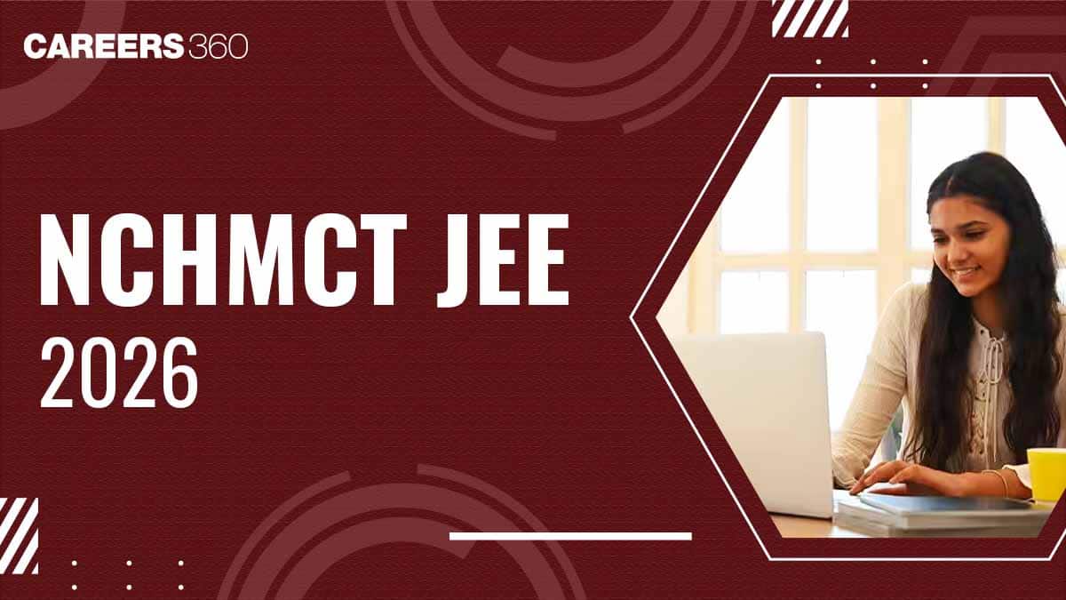 NCHMCT JEE 2026: Registration, Dates, Eligibility, Pattern, Syllabus, Preparation, Question paper
