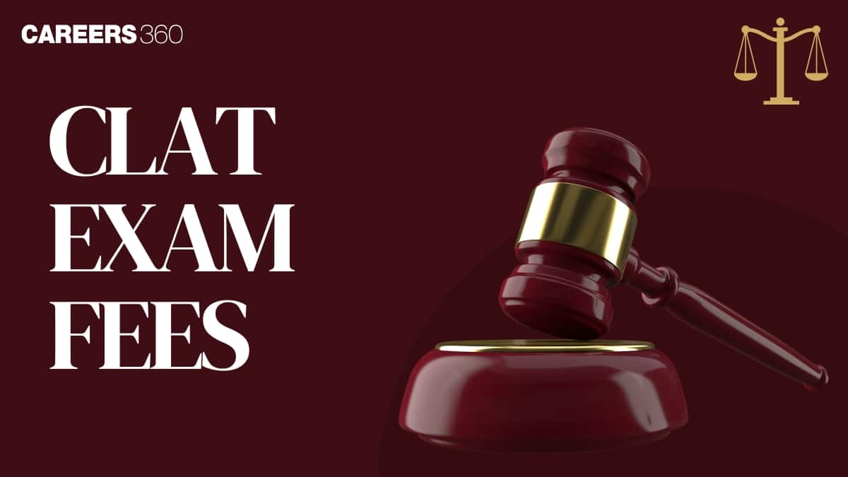 CLAT Exam Fees 2026: Registration Form, Counselling, Colleges Cost Fees