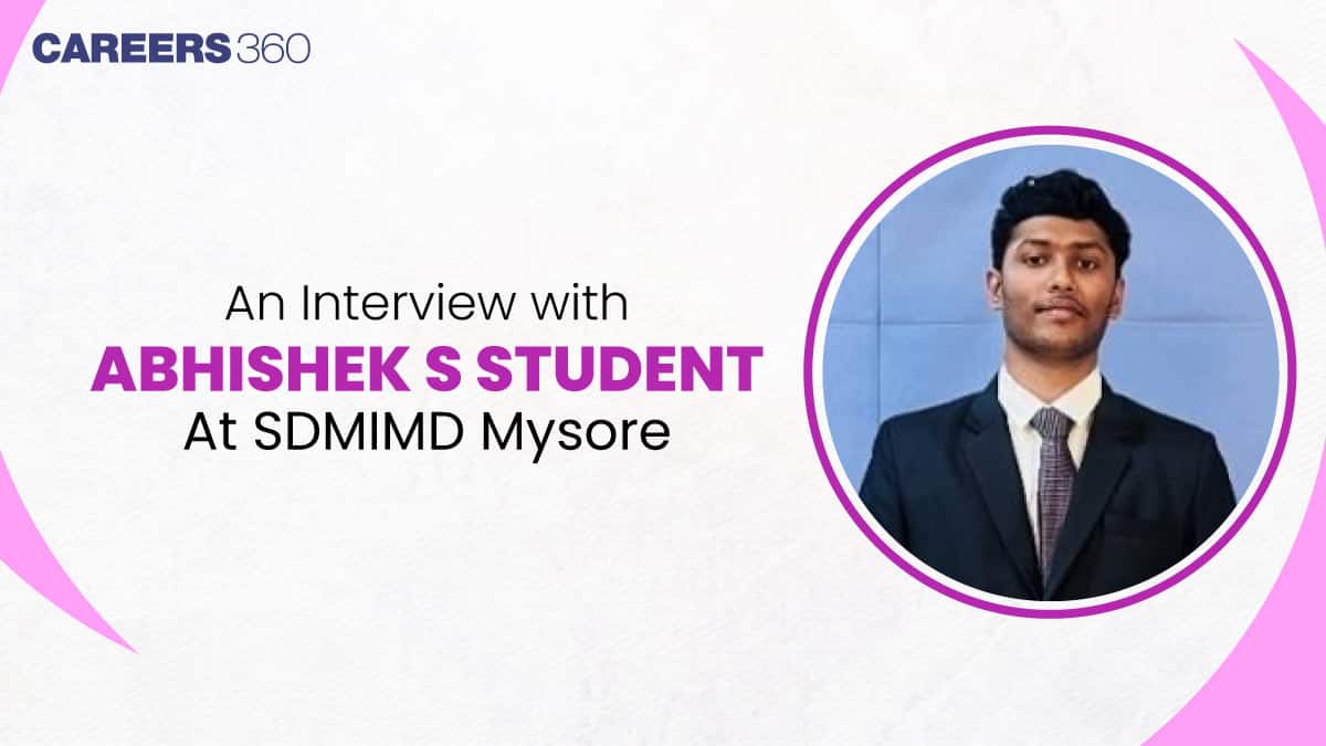 An Interview with Abhishek S, Student at SDMIMD Mysore