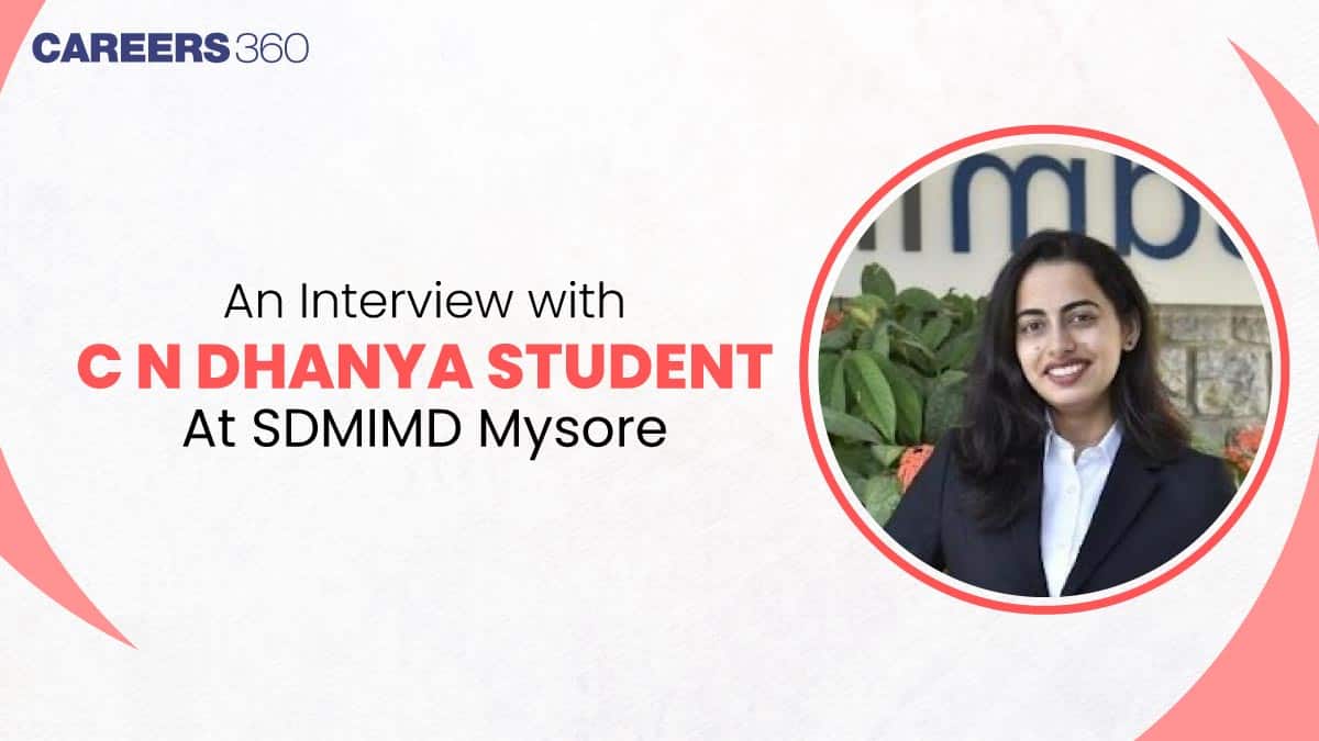An Interview with C N Dhanya, Student at SDMIMD Mysore