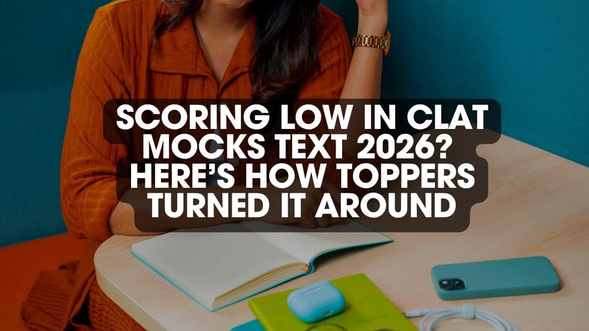 Scoring Low in CLAT Mocks Test 2026? Here’s How Toppers Turned It Around