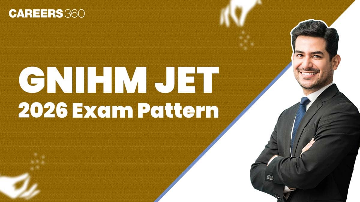 GNIHM JET Exam Pattern 2026 Released: Marking Scheme, Topics, Total Marks, No. of Questions