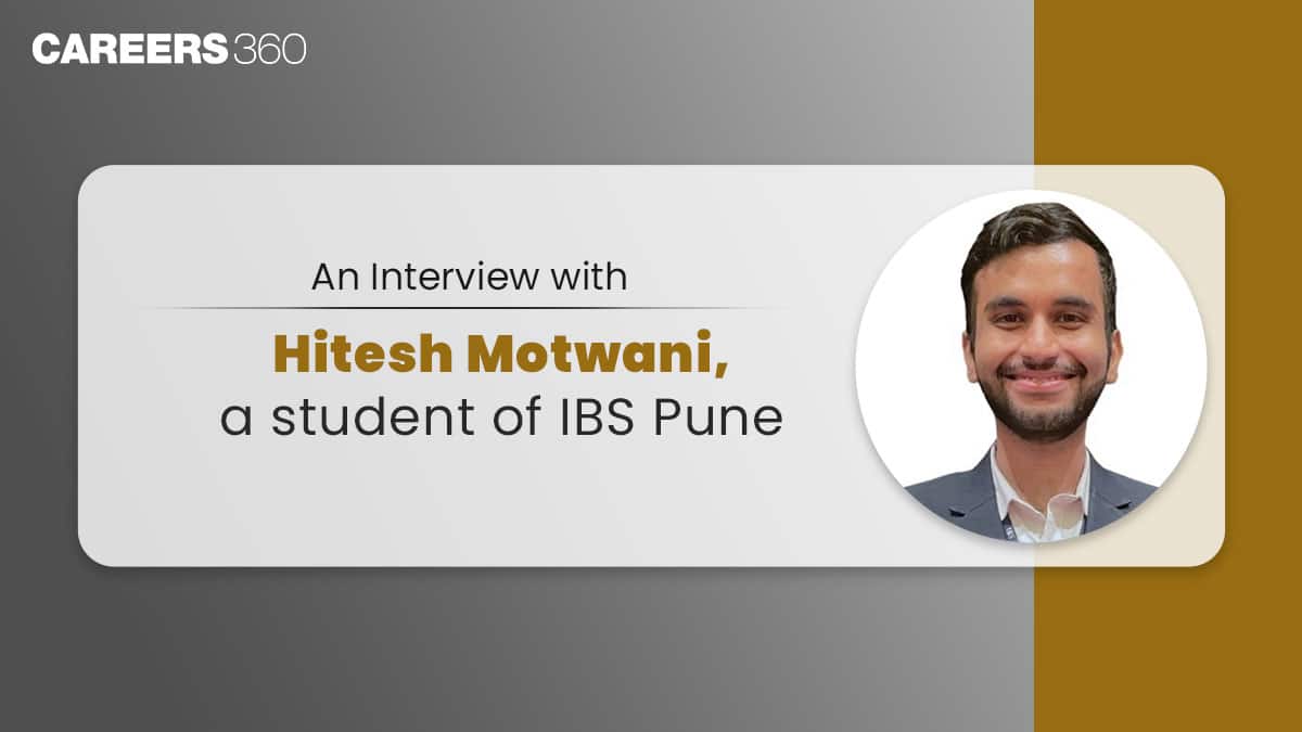 An Interview with Hitesh Motwani, a student of IBS Pune