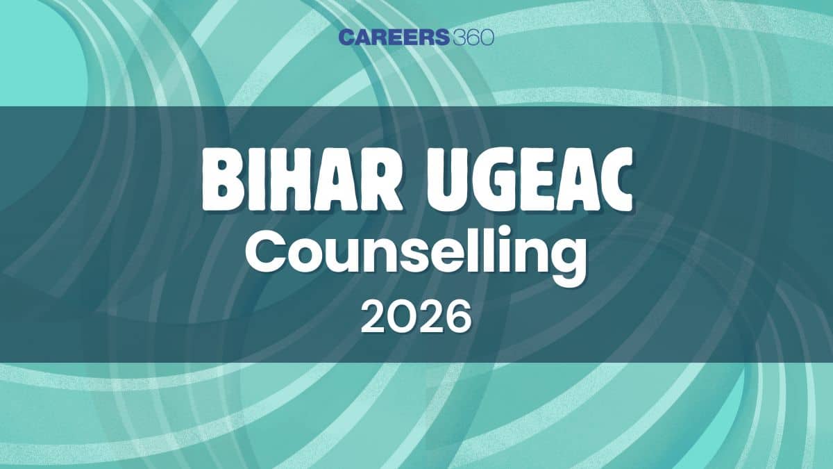 Bihar UGEAC Counselling 2026 - Dates, Registration, Seat Allotment, Document Verification, Process