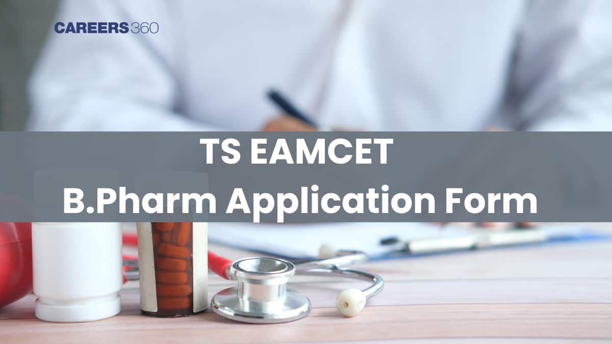 TS EAMCET B.Pharm Application Form 2025 - Dates, Registration, Fees