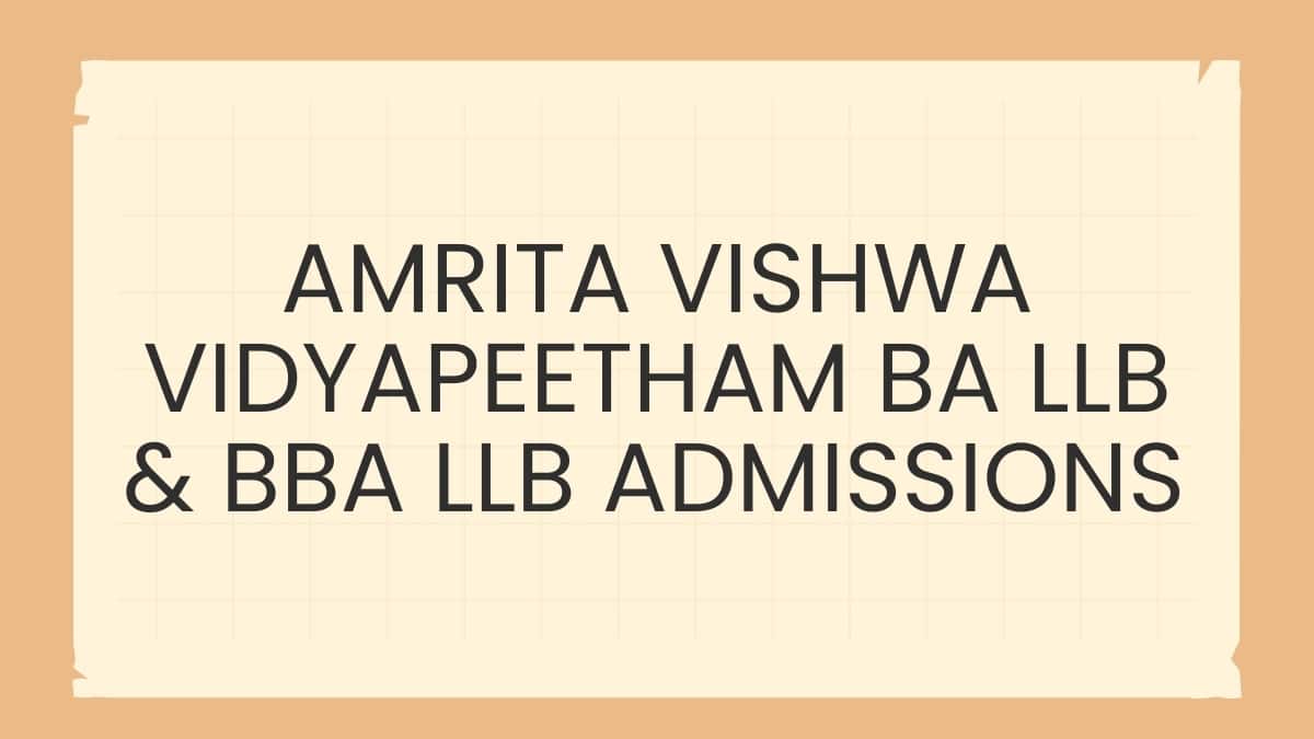 Amrita Vishwa Vidyapeetham BA LLB & BBA LLB Admissions 2025: Selection Process Explained