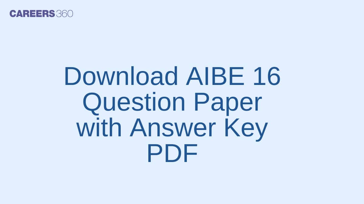 AIBE 16 Question Paper with Answer Key: Download PDF