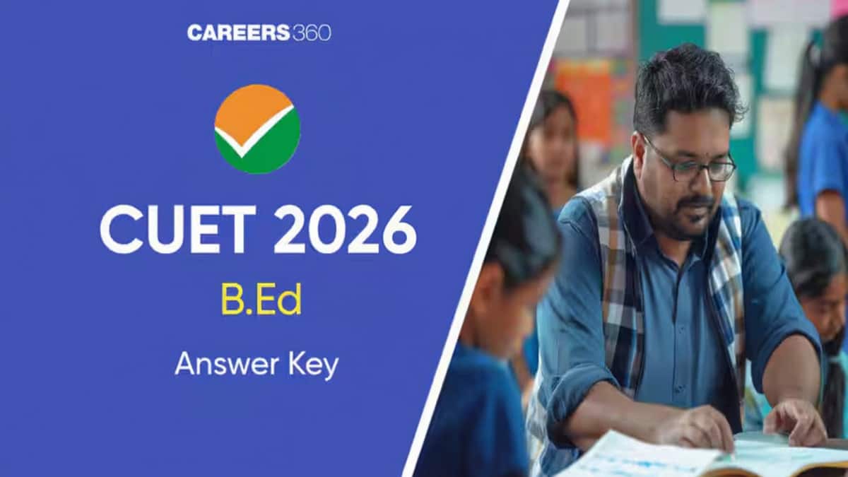 CUET B.Ed Answer Key 2025 (Released): Steps to Download, Calculate Marks