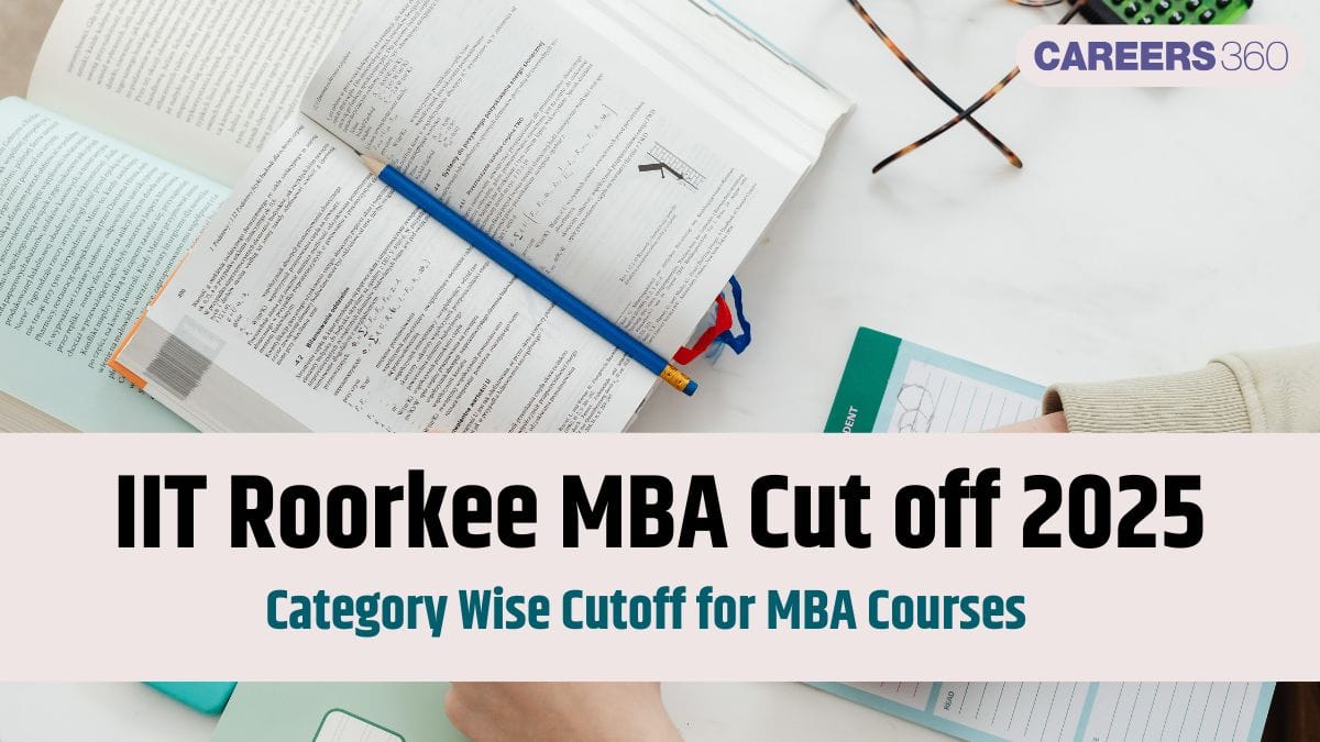 IIT Roorkee MBA Cutoff 2025 (Expected): CAT Percentile, Sectional Cutoff, Selection Process & Courses
