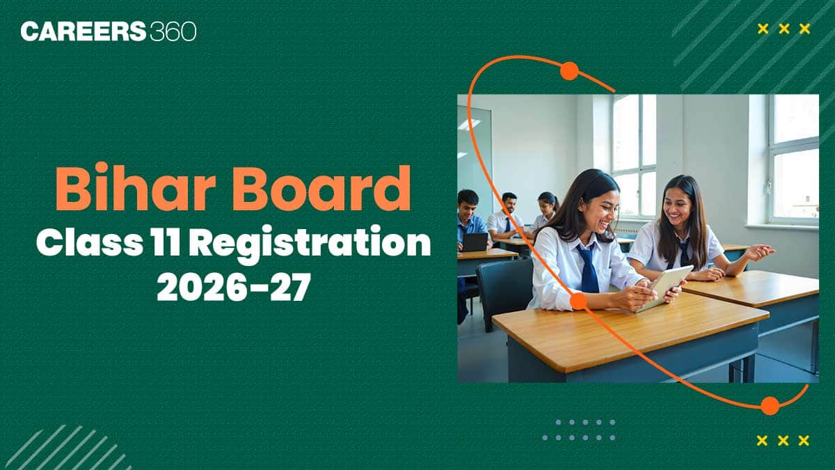Bihar Board Class 11 Registration 2026-27: Dates, Fees & Process