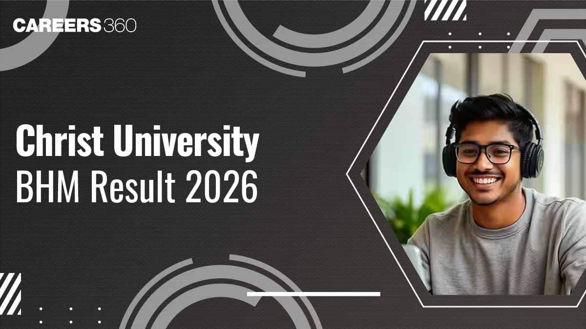 Christ University BHM Result 2026: Date, How to Check, Download Merit list at christuniversity.in