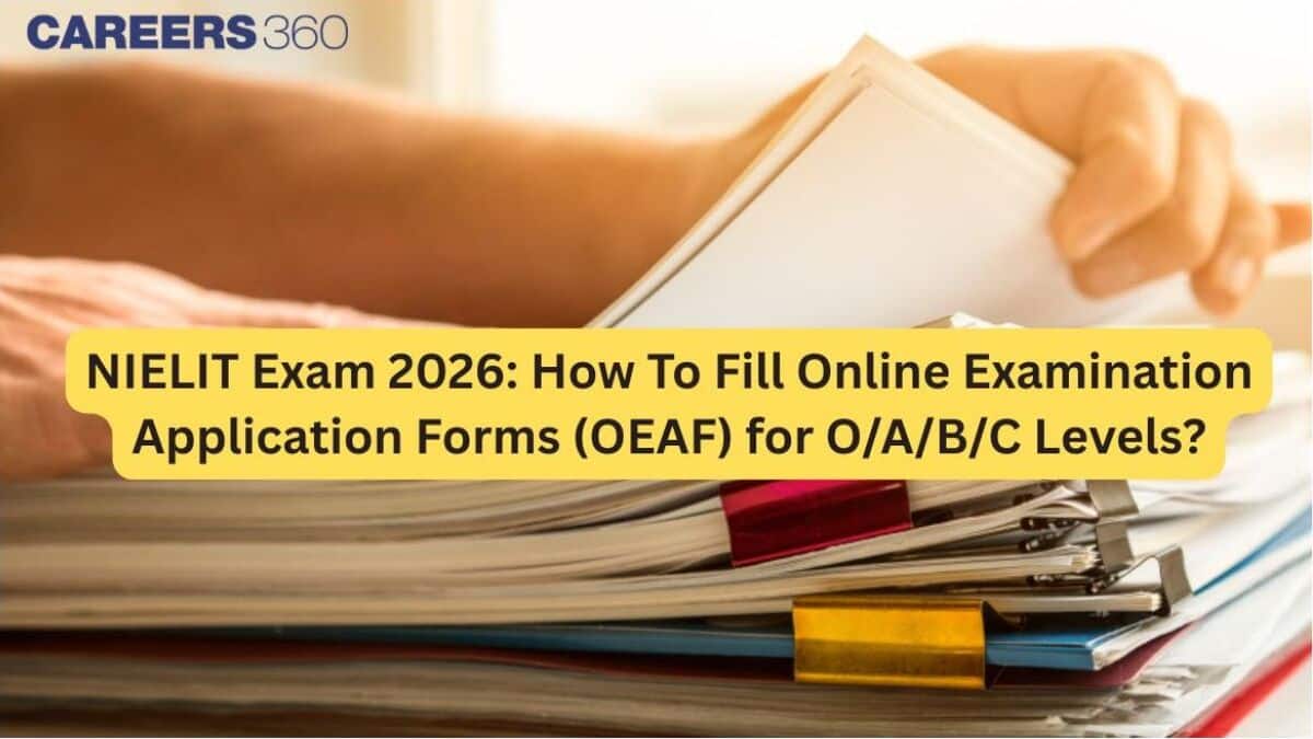 NIELIT Exam 2026: How to Fill Online Examination Application Forms (OEAF) for O/A/B/C Levels?
