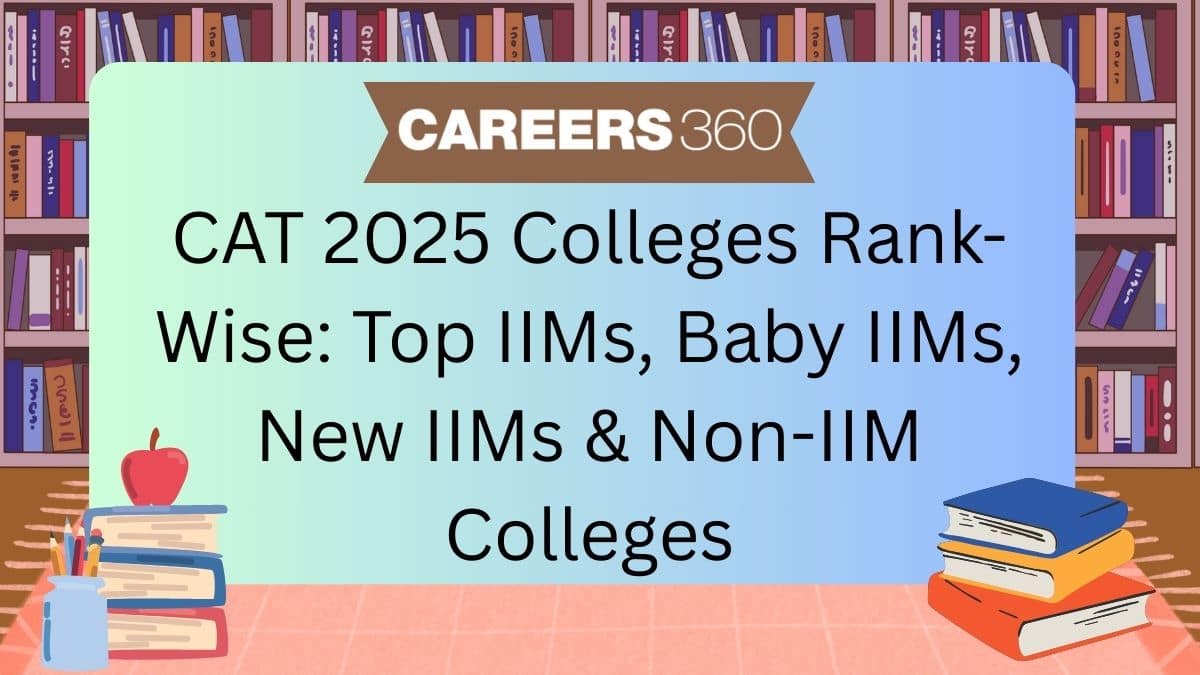 CAT 2025 Colleges Rank-Wise: Top IIMs, Baby IIMs, New IIMs & Best Non-IIM B-Schools