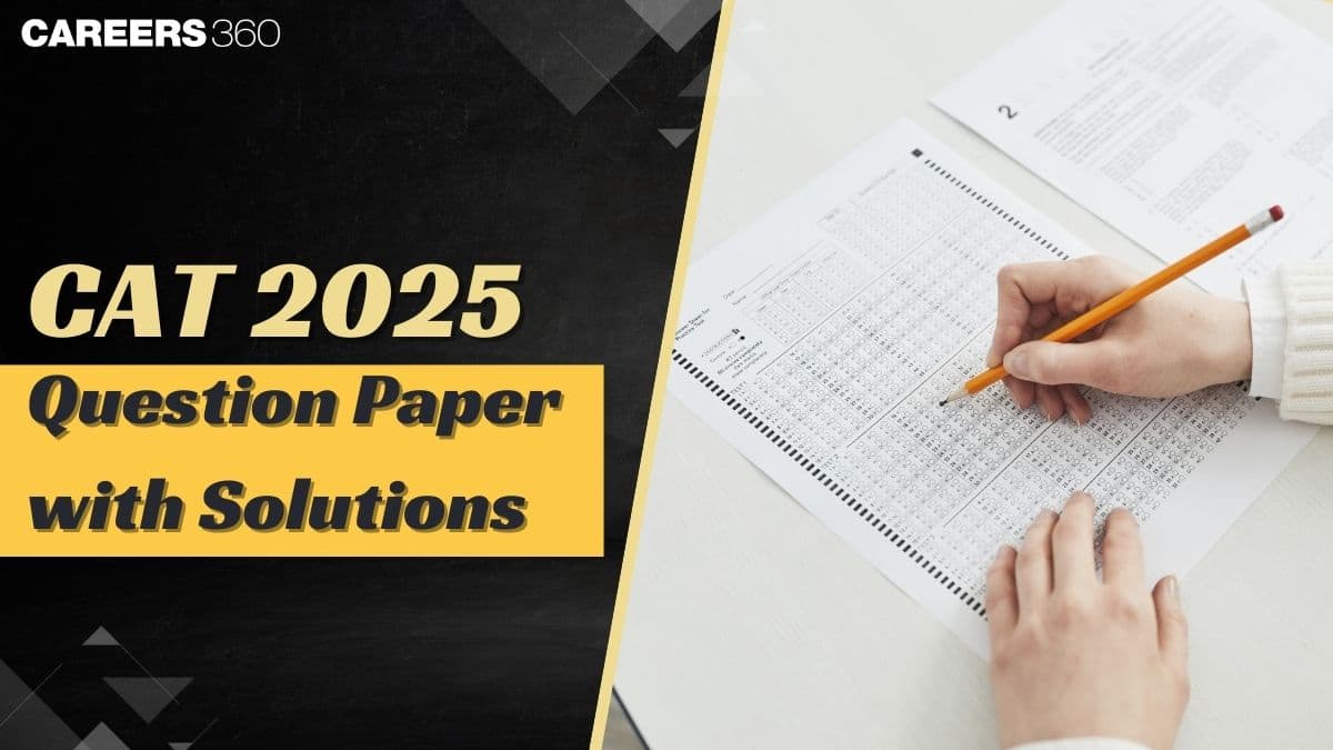 CAT 2025 Question Paper with Solutions: Slot 1, 2 & 3 PDF, Answer Key, Analysis