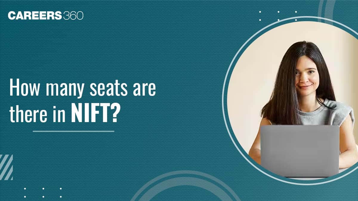 How Many Seats are there in NIFT 2026? Complete Seat Matrix Campus & Course-Wise