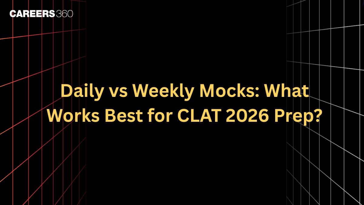 Daily vs Weekly Mocks: What Works Best for CLAT 2026 Prep?