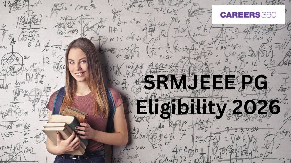 SRMJEEE PG Eligibility Criteria 2026 Out - Qualification, Age & Marks Required