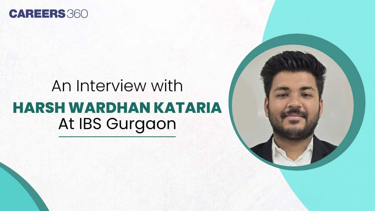 An Interview with Harsh Wardhan Kataria, Student at IBS Gurgaon
