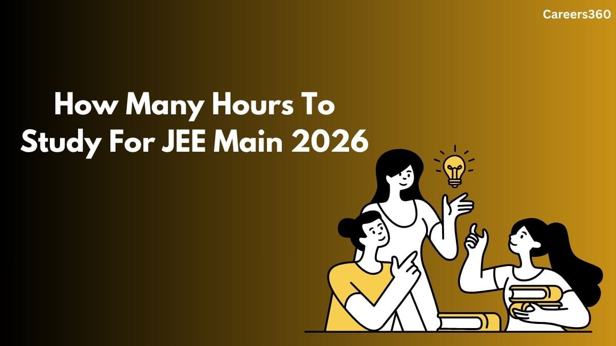 How Many Hours To Study For JEE Main 2026? - Time Management Tips
