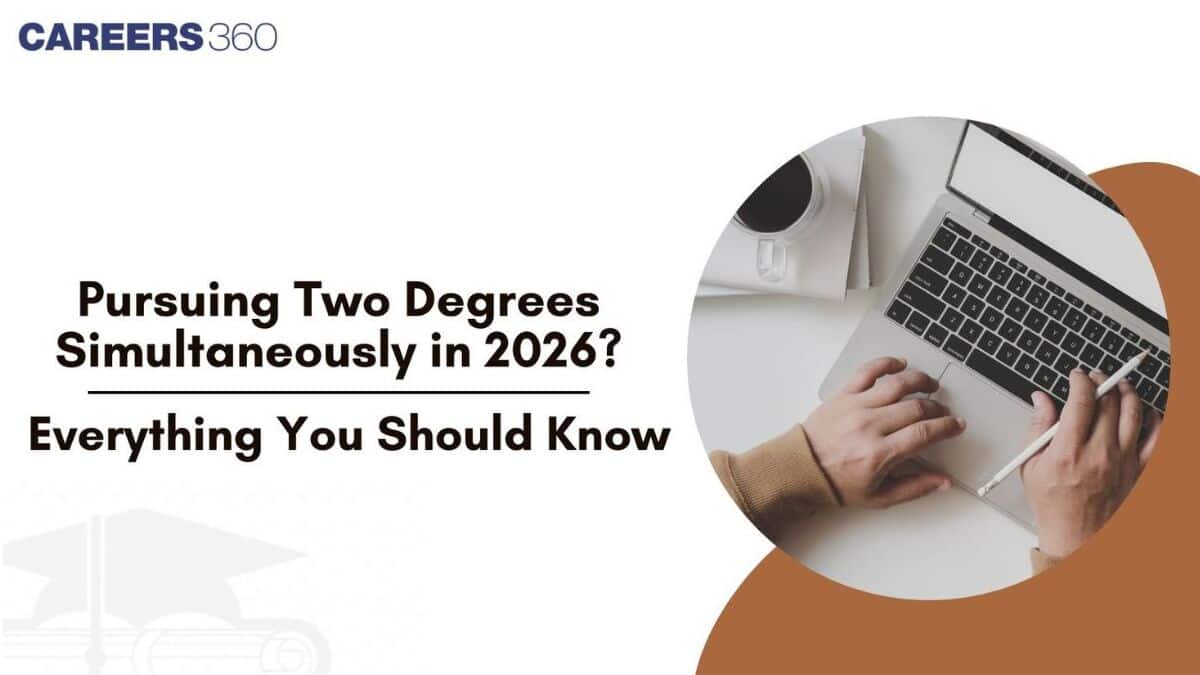 Pursuing Two Degrees Simultaneously in 2026?: Everything You Should Know