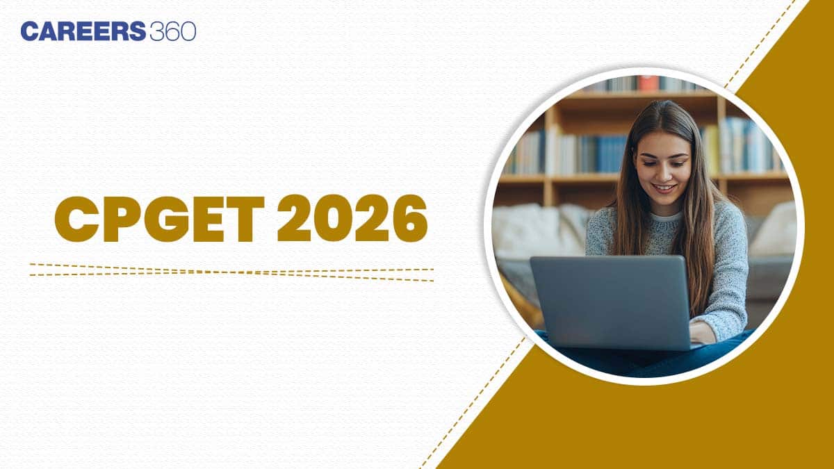 CPGET 2026: Application Form, Exam Date, Eligibility, Syllabus & Pattern