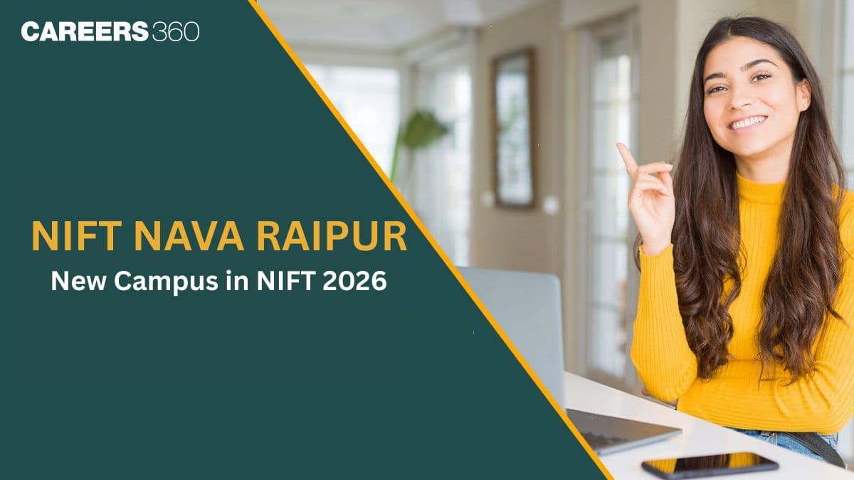 NIFT Nava Raipur is New Campus in NIFT 2026: Check Courses, Seats, Admission Process