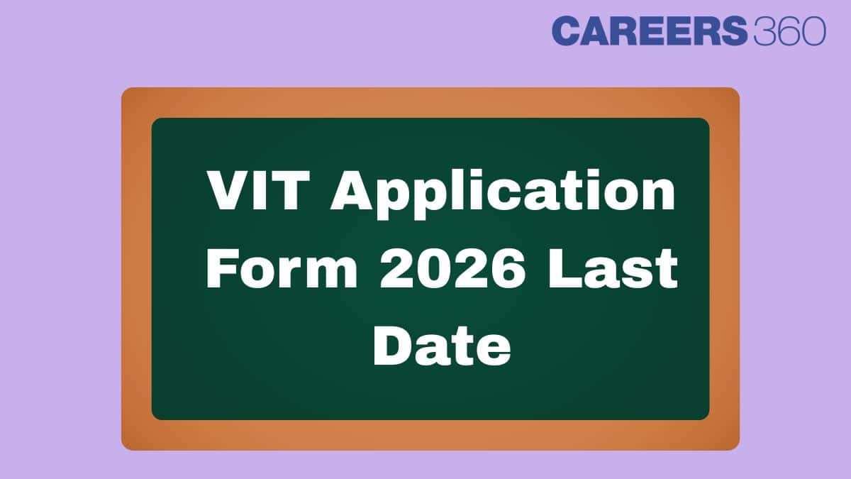 VIT Application Form 2026 Last Date (Out): Apply Before Deadline