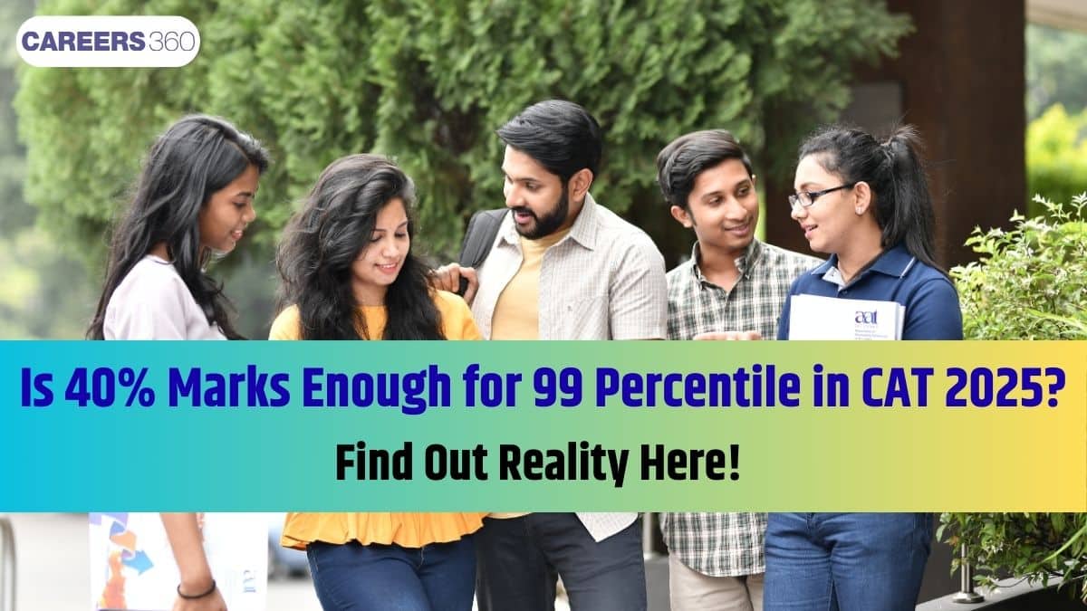 Is 40% Marks Enough for 99 Percentile in CAT 2025? Find Out Reality Here!