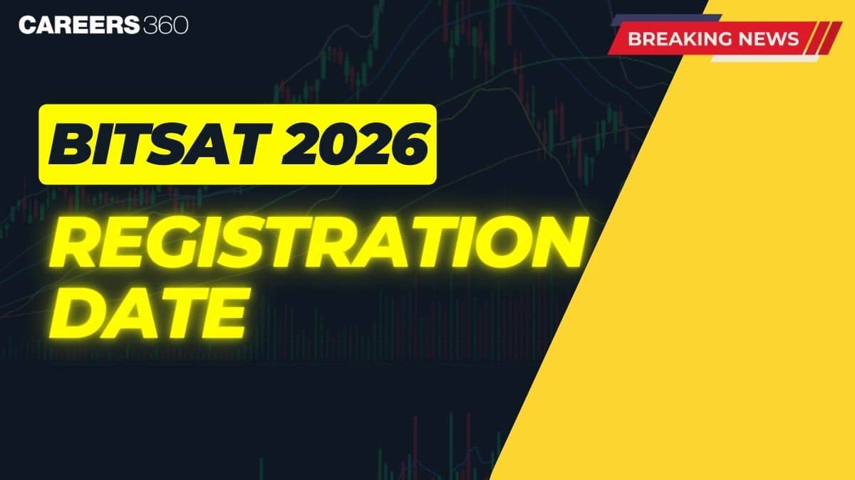 BITSAT 2026 Registration Date OUT - When will BITS Form Start?