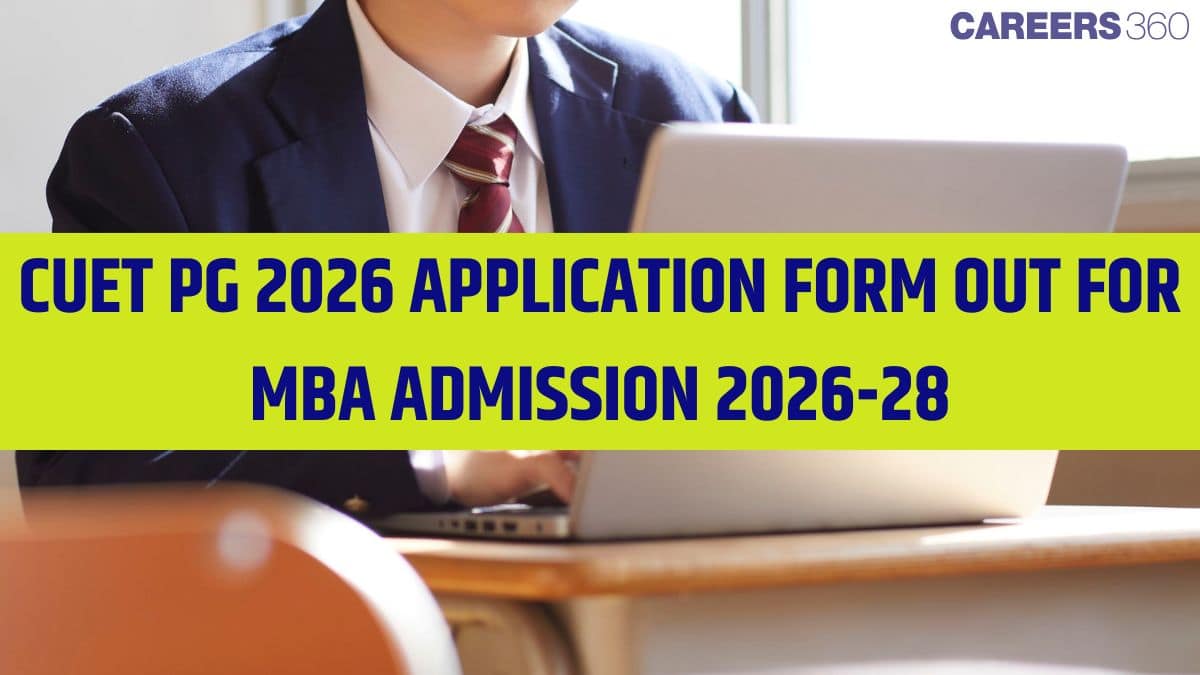 CUET PG 2026 Application Form (Out) for MBA Admission: Last Date, Link, How to Apply & Fees